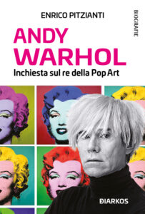 Andy Warhol, il re dalla Pop Art nel libro di Enrico Pitzianti